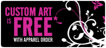 Custom art is FREE with apparel order!
